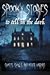 Spooky Stories to Tell in the Dark: Ghosts, Ghouls, and Other Horrors