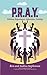 P.R.A.Y.™ - Petition, Repentance, Adoration, Yielding by Ron Stephenson