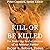 Kill or Be Killed by Major W. Robert Foran