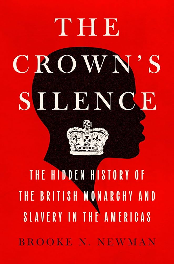 The Crown's Silence: The Hidden History of the British Monarchy and Slavery in the Americas