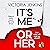 It's Me or Her