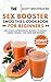 The Sex Booster Smoothies Cookbook for Beginners by SCOTT WESTFIELD RD