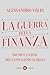 La guerra della finanza: Trump e la fine del capitalismo globale (Italian Edition)
