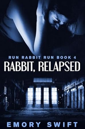 Rabbit, Relapsed (RUN RABBIT RUN Book 4)