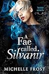 A Fae Called Silvanir by Michelle  Frost