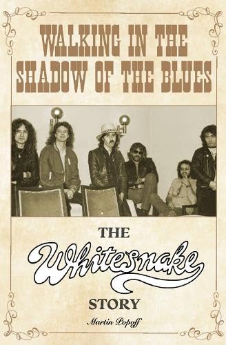 Walking in the Shadow of the Blues: The Whitesnake Story (Paperback)