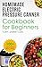HOMEMADE ELECTRIC PRESSURE CANNER COOKBOOK FOR BEGINNERS by TORY JARRET LDN