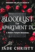 Bloodlust for Apartment 7A, a Modern Vampire Romantasy