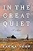In the Great Quiet: A Novel