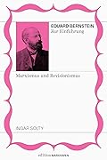 Eduard Bernstein zur Einführung: Marxismus und Revisionismus