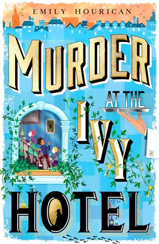 Murder at the Ivy Hotel: a cosy children's mystery from bestselling Irish author Emily Hourican (Kindle Edition)