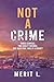 Not A Crime by Merit L