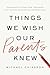 Things We Wish Our Parents ...