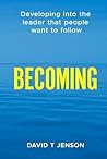 BECOMING: Developing into the leader that people want to follow