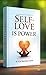 Self-love is power by Unknown Self-love is power by Unknown