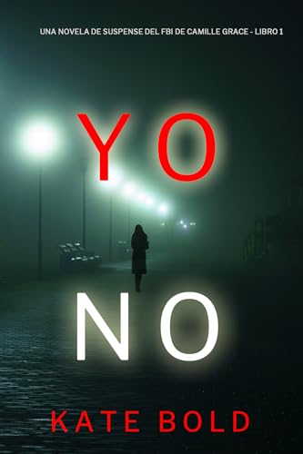 Yo no (Una novela de suspense del FBI de Camille Grace - Libro 1) (Spanish Edition)