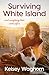 Surviving White Island: An inspiring memoir of physical and mental recovery after surviving the New Zealand volcanic eruption