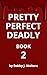 Pretty | Perfect | Deadly: ...