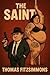 The Saint by Thomas Fitzsimmons The Saint by Thomas Fitzsimmons