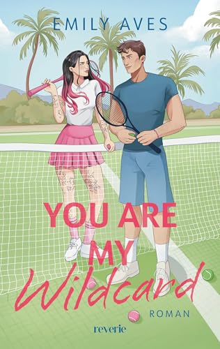 You Are My Wildcard: Roman | Fesselnde Enemies-to-Lovers Tennis-Romance über Rivalität und Leidenschaft | Liebe, Wettkampf, Collegeflair | Für Fans von ... (Fairview University 3) (German Edition)