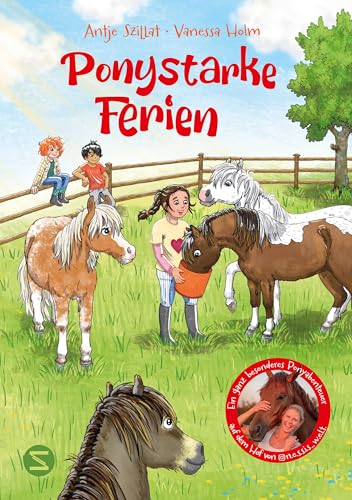 Ponystarke Ferien. Ein Pferdetraum wird wahr (Band 1): Jede Menge Pony-Action lässt die Herzen von Pferdefans höher schlagen | Von Pferdebuch-Expertin ... Holm (Nessis Ponyhof) (German Edition)