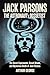 Jack Parsons: The Astronaut’s occultist: The Secret Experiments, Occult Rituals, and Mysterious Death of Jack Parsons
