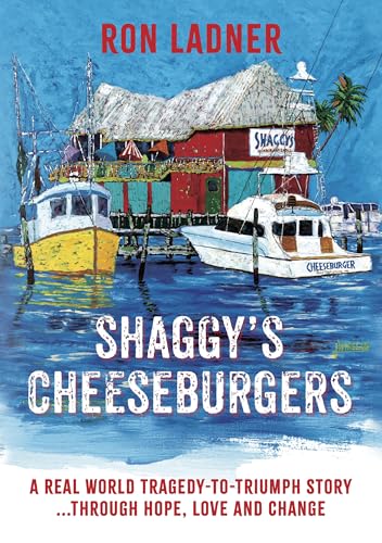 Shaggy’s Cheeseburgers: A Real World Tragedy-To-Triumph Story... Through Hope, Love and Change (Kindle Edition)