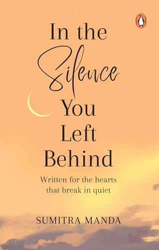 In the Silence you left Behind: Written for the hearts that break in quiet (Kindle Edition)