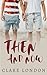 Then and Now by Clare London Then and Now by Clare London