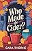 Who Made the Cider?: A Cozy...