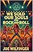 We Sold Our Souls for Rock ...