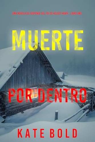 Muerte por dentro (Una novela de suspense del FBI de Kelsey Hawk - Libro uno) (Spanish Edition)