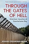 Through the Gates of Hell: American Injustice at Guantanamo Bay