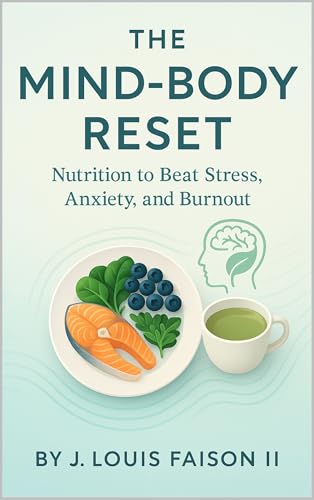 The Mind-Body Reset: Nutrition to Beat Stress, Anxiety, and Burnout (Kindle Edition)