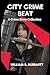 City Crime Beat: A Crime St...