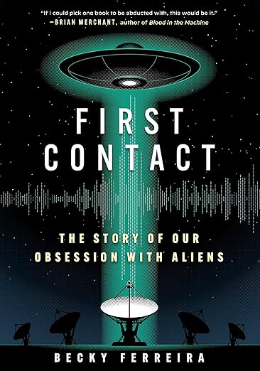 First Contact: The Story of Our Obsession with Aliens (Hardcover)