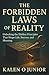 THE FORBIDDEN LAWS OF REALITY: Unlocking the Hidden Principles That Shape Life, Success, and Meaning