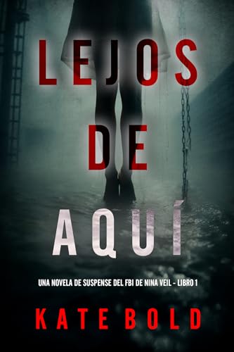 Lejos de aquí (Una novela de suspense del FBI de Nina Veil - Libro 1) (Spanish Edition)