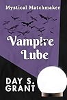 Vampire Lube by Day S. Grant