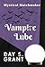 Vampire Lube by Day S. Grant