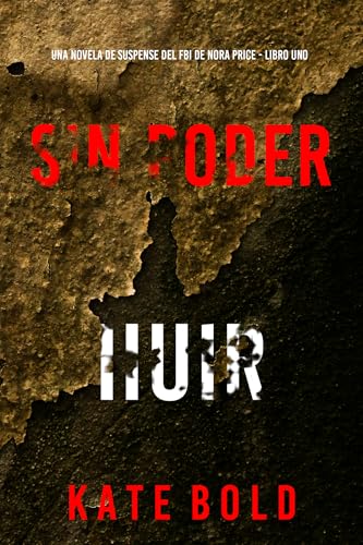 Sin poder huir (Una novela de suspense del FBI de Nora Price - Libro uno) (Spanish Edition)