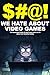 $#@! We Hate About Video Ga...