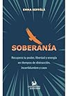 Soberanía: Recupera tu poder, libertad y energía en tiempos de distracción, incertidumbre y caos (Spanish Edition)