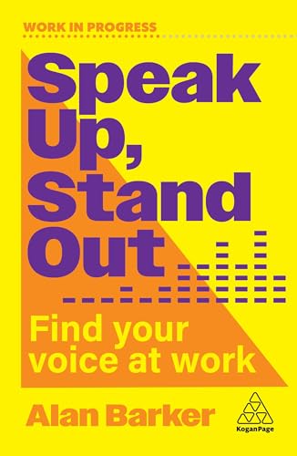 Speak Up, Stand Out: Find Your Voice at Work (Work in Progress series)
