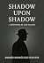 SHADOW UPON SHADOW  by Andres Rodriguez Fuentes