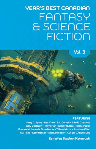 Year’s Best Canadian Fantasy and Science Fiction: Volume Three (Kindle Edition)