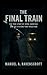 The Final Train: The True S...