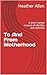 To And From Motherhood by Heather Allen