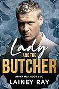 Lady and the Butcher: A Forbidden Dark Billionaire Military Romance