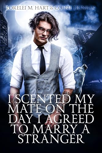 I Scented My Mate On The Day I Agreed To Marry A Stranger: MM Mpreg Romance (Kindle Edition)